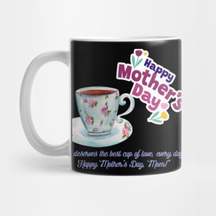 Happy Mother Day, Mom!  and Coffee Love (Motivational and Inspirational Quote) Mug